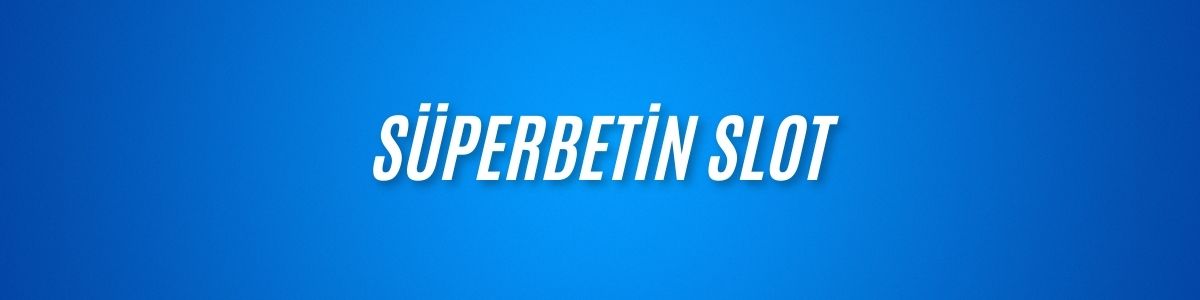 Süperbetin Slot